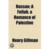 Hassan; A Fellah. A Romance Of Palestine by Henry Gillman