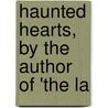 Haunted Hearts, By The Author Of 'The La door Maria Susanna) Cummins