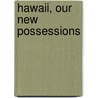 Hawaii, Our New Possessions door John Roy Musick
