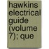 Hawkins Electrical Guide (Volume 7); Que