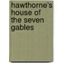 Hawthorne's House Of The Seven Gables