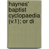 Haynes' Baptist Cyclopaedia (V.1); Or Di door Thomas Wilson Haynes