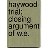 Haywood Trial; Closing Argument Of W.E. door William Edgar Borah