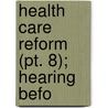 Health Care Reform (Pt. 8); Hearing Befo by United States Congress Fommerce