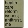 Health Care Reform Issues; Antitrust, Me door United States Congress Judiciary