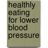 Healthly Eating for Lower Blood Pressure by Paul Gayler