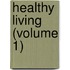 Healthy Living (Volume 1)
