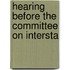 Hearing Before The Committee On Intersta