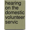 Hearing On The Domestic Volunteer Servic by United States Congress Rights