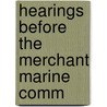 Hearings Before The Merchant Marine Comm by United States Commission