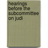 Hearings Before The Subcommittee On Judi by United States Congress Judiciary