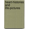 Heart-Histories And Life-Pictures by Arthur/