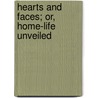 Hearts And Faces; Or, Home-Life Unveiled door Trowbridge