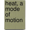 Heat, A Mode Of Motion door John Tyndall