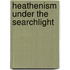 Heathenism Under The Searchlight