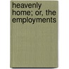 Heavenly Home; Or, The Employments door Henry Harbaugh