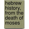 Hebrew History, From The Death Of Moses door Henry Cowles