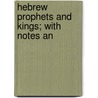 Hebrew Prophets And Kings; With Notes An door Henry George Spaulding