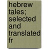 Hebrew Tales; Selected And Translated Fr door Hyman Hurwitz