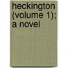 Heckington (Volume 1); A Novel door Mrs Gore