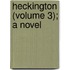 Heckington (Volume 3); A Novel