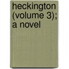 Heckington (Volume 3); A Novel door Mrs Gore
