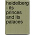 Heidelberg - Its Princes and Its Palaces
