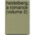 Heidelberg. A Romance (Volume 2)
