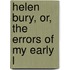 Helen Bury, Or, The Errors Of My Early L