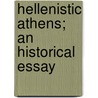 Hellenistic Athens; An Historical Essay by William Scott Fergusson