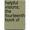 Helpful Visions; The Fourteenth Book Of by Books Group