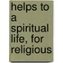 Helps To A Spiritual Life, For Religious