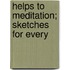Helps To Meditation; Sketches For Every