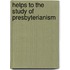 Helps To The Study Of Presbyterianism