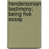 Hendersonian Testimony; Being Five Essay by Andrew Thomson