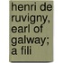 Henri De Ruvigny, Earl Of Galway; A Fili