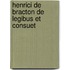 Henrici De Bracton De Legibus Et Consuet