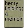 Henry Fielding; A Memoir by G.M. Godden