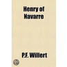 Henry Of Navarre by Paul Ferdinand Willert