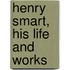 Henry Smart, His Life And Works