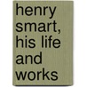 Henry Smart, His Life And Works door William Spark