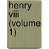 Henry Viii (Volume 1)