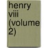 Henry Viii (Volume 2)