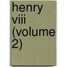 Henry Viii (Volume 2) by Edward Hall
