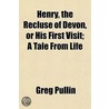 Henry, The Recluse Of Devon, Or His Firs by Greg Pullin