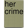 Her Crime door Edith Berdan