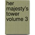 Her Majesty's Tower Volume 3