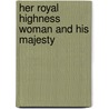 Her Royal Highness Woman And His Majesty door Max O'Rell