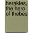 Herakles, The Hero Of Thebes