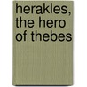 Herakles, The Hero Of Thebes by Znade Alexeevna Ragozin